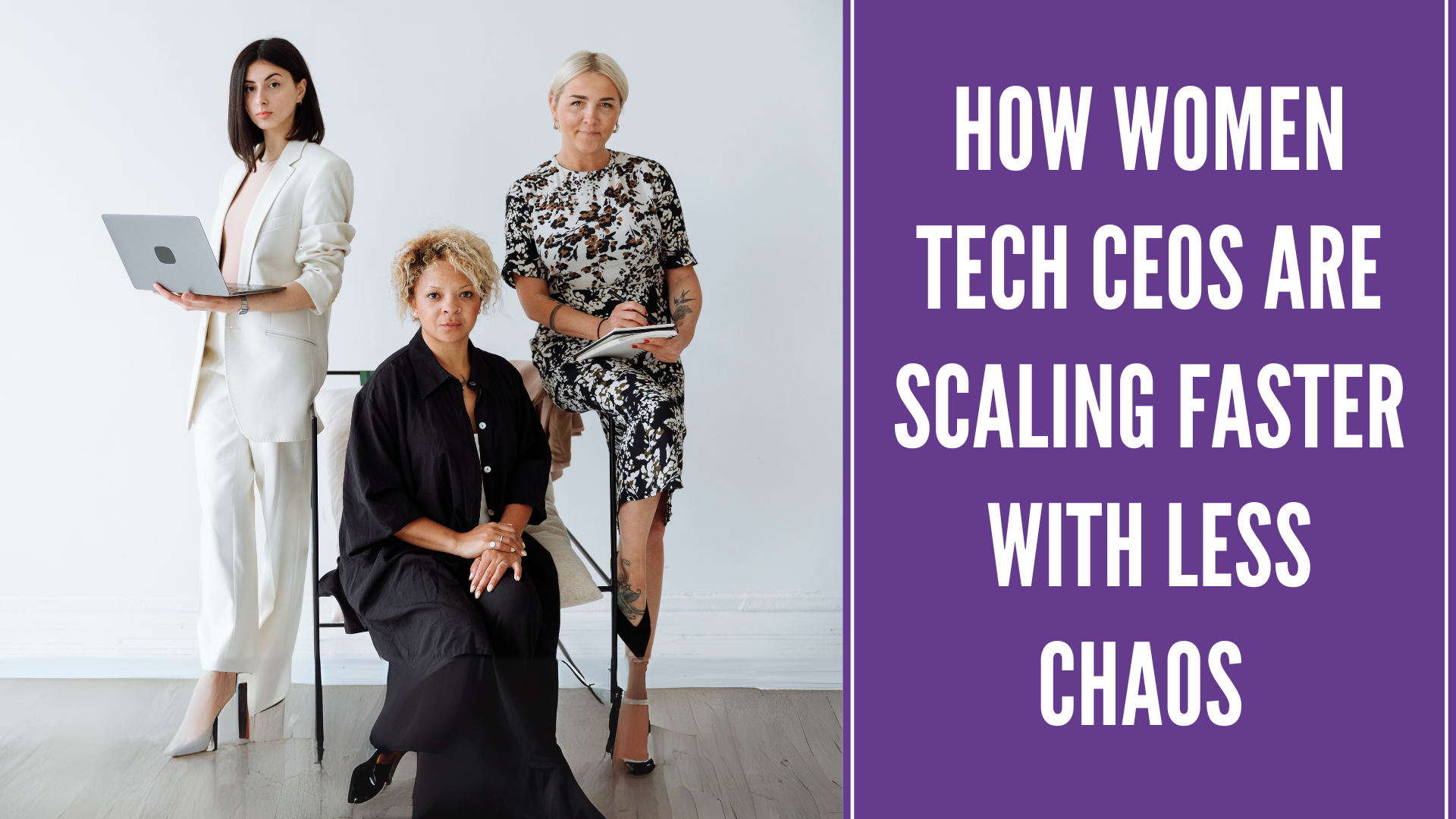 How Women Tech CEOs Are Scaling Faster With Less Chaos | Women in Tech ...