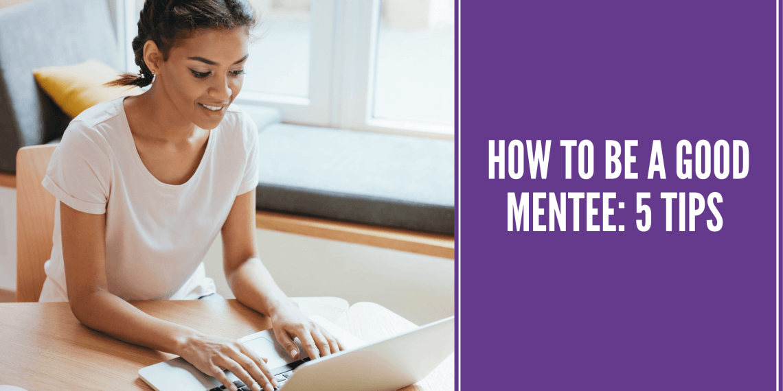 How to Be a Good Mentee: Mentor Perspective