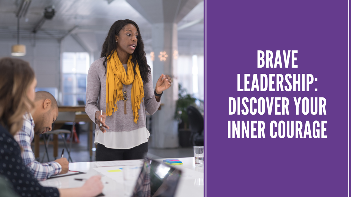 Brave Leadership: Discover Your Inner Courage