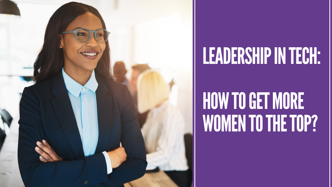 Leadership in Tech: 4 Tips to Get More Women to the Top