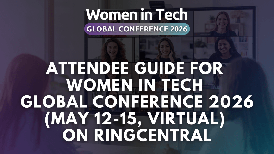 Attendee Guide for Women in Tech Global Conference 2026 (May 12-15, Virtual) on RingCentral