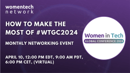 How to Make the Most of The Women in Tech Global Conference 2024