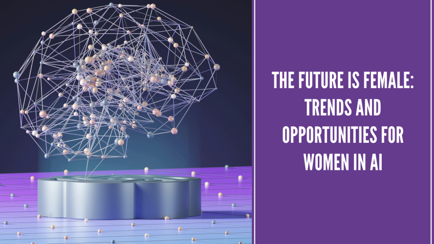 The Future is Female: Trends and Opportunities for Women in AI