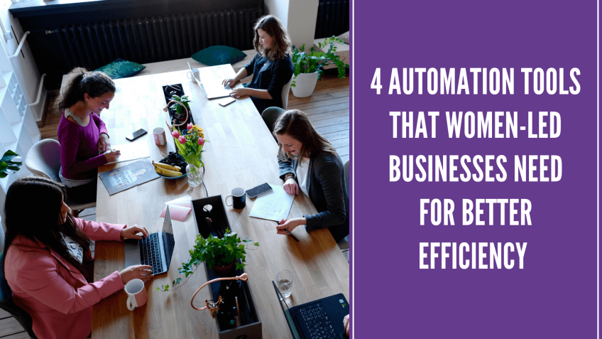 4 Automation Tools That Women-Led Businesses Need for Better Efficiency 