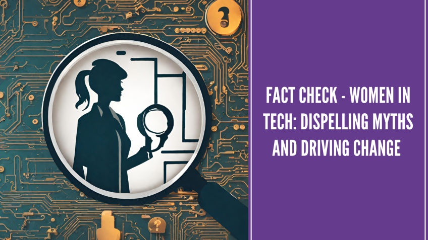 Fact Check - Women in Tech: Dispelling Myths and Driving Change