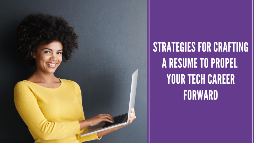 Strategies for Crafting a Resume to Propel Your Tech Career Forward