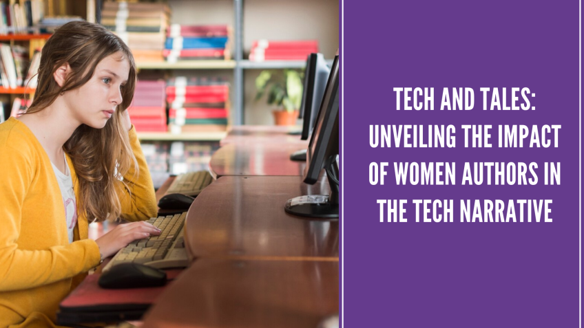 Tech and Tales: Unveiling the Impact of Women Authors in the Tech Narrative