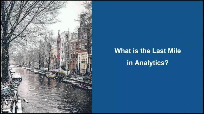 Embedded thumbnail for Tran Decision Making: Why the last mile of analytics should be your first priority? by  Anh Tran